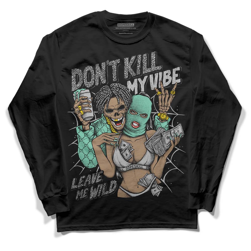 Green Glow 3s DopeSkill Long Sleeve T-Shirt Don't Kill My Vibe Graphic