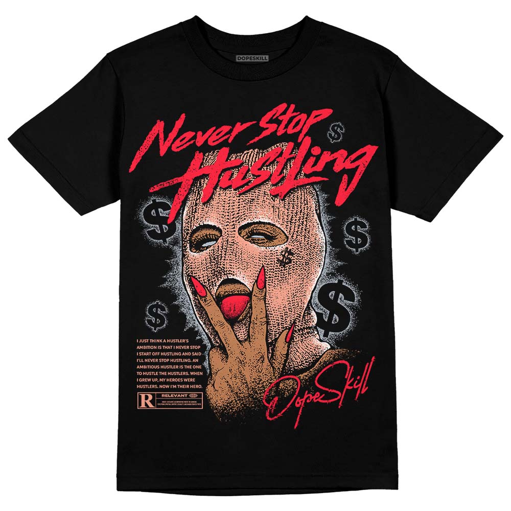 Crimson Bliss 5s DopeSkill T-Shirt Never Stop Hustling Graphic