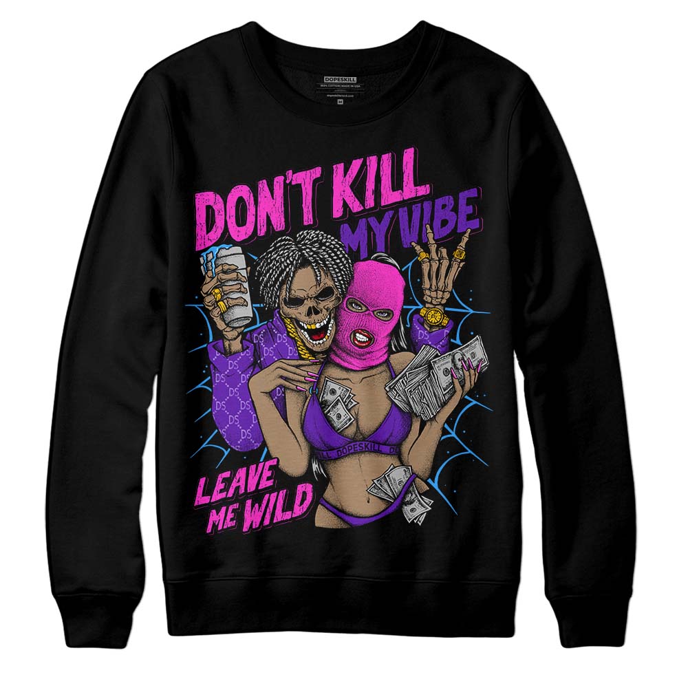Court Purple 13s DopeSkill Sweatshirt Don't Kill My Vibe Graphic