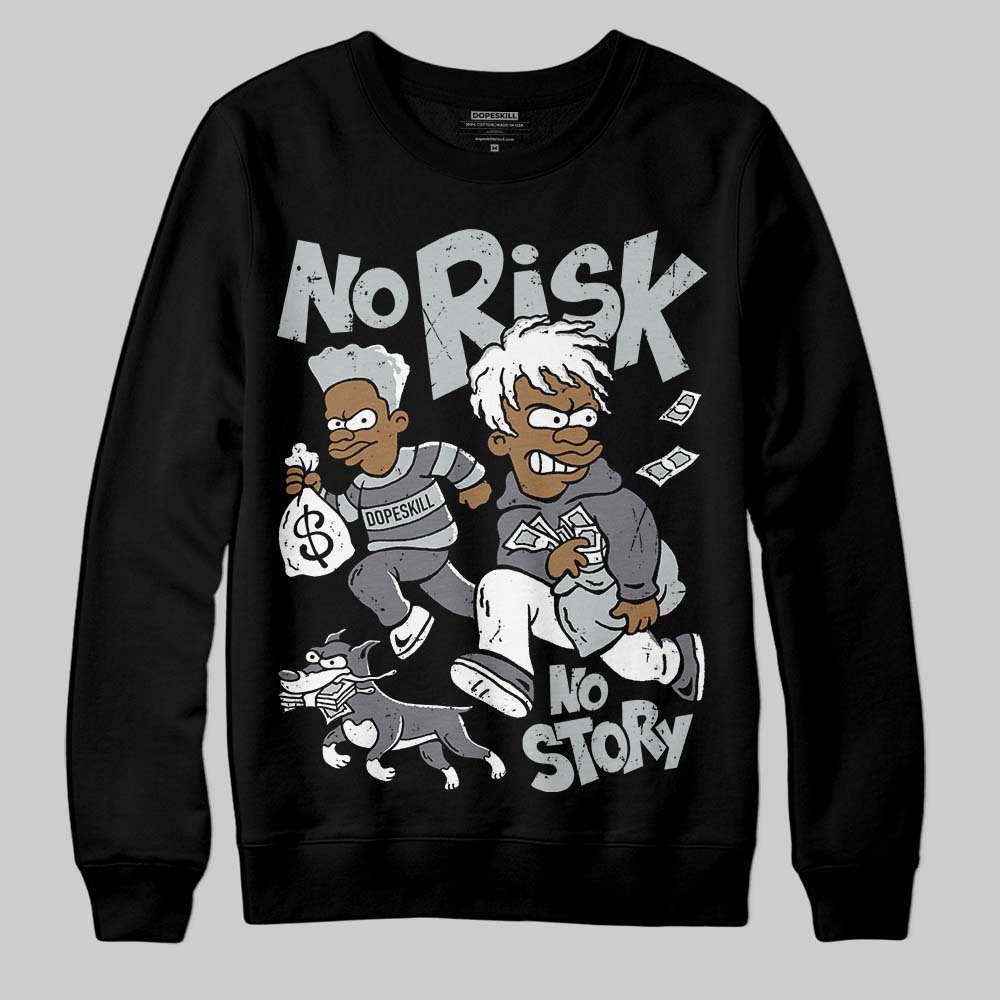 Fear 4s DopeSkill Sweatshirt No Risk No Story Graphic