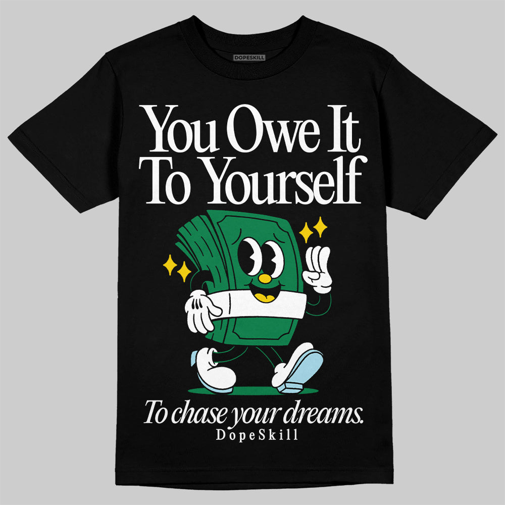 Lucky Green 5s DopeSkill T-Shirt Owe It To Yourself Graphic