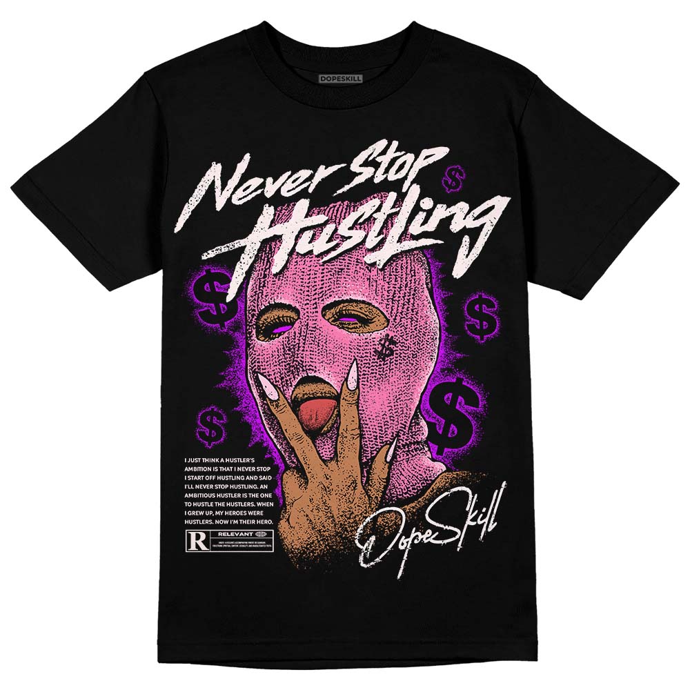 Dunk Pink Foam DopeSkill T-Shirt Never Stop Hustling Graphic