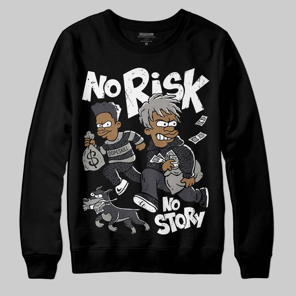 Black Cat 3s DopeSkill Sweatshirt No Risk No Story Graphic