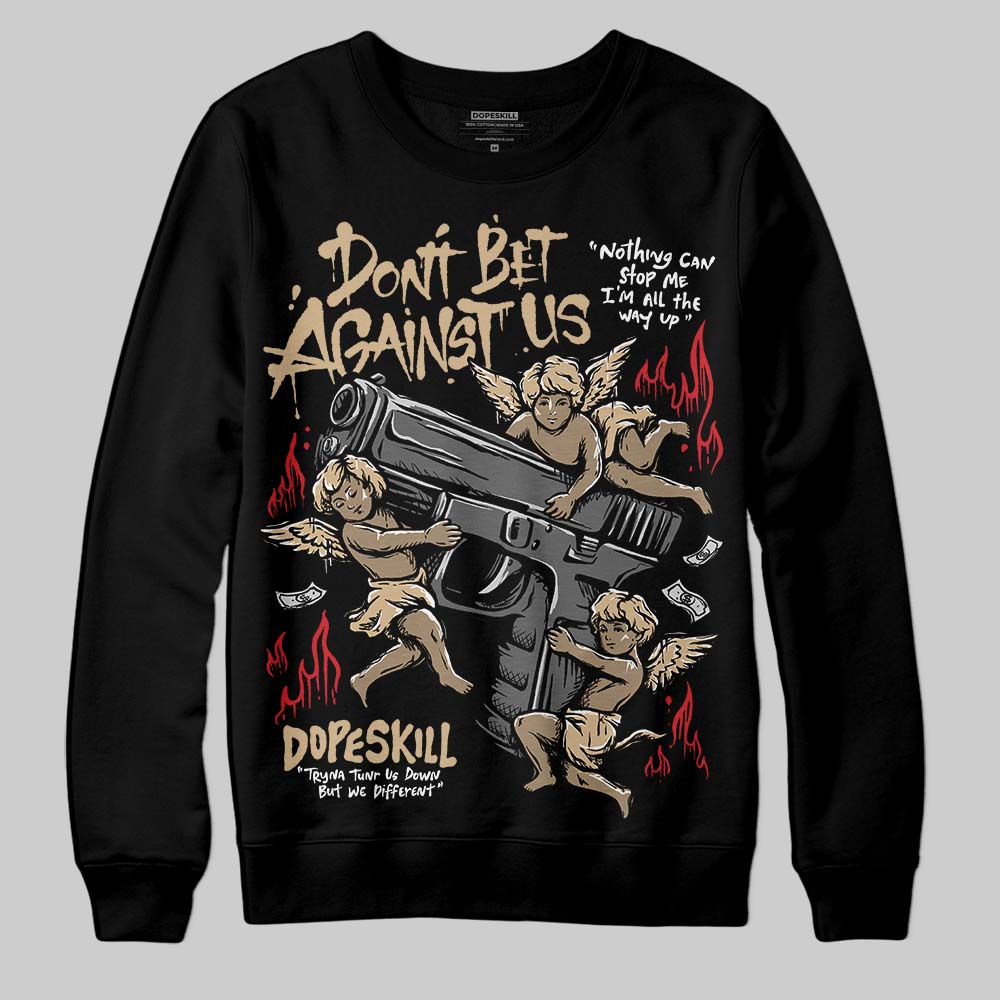 TAN Collection DopeSkill Sweatshirt Don't Bet Against Us Graphic