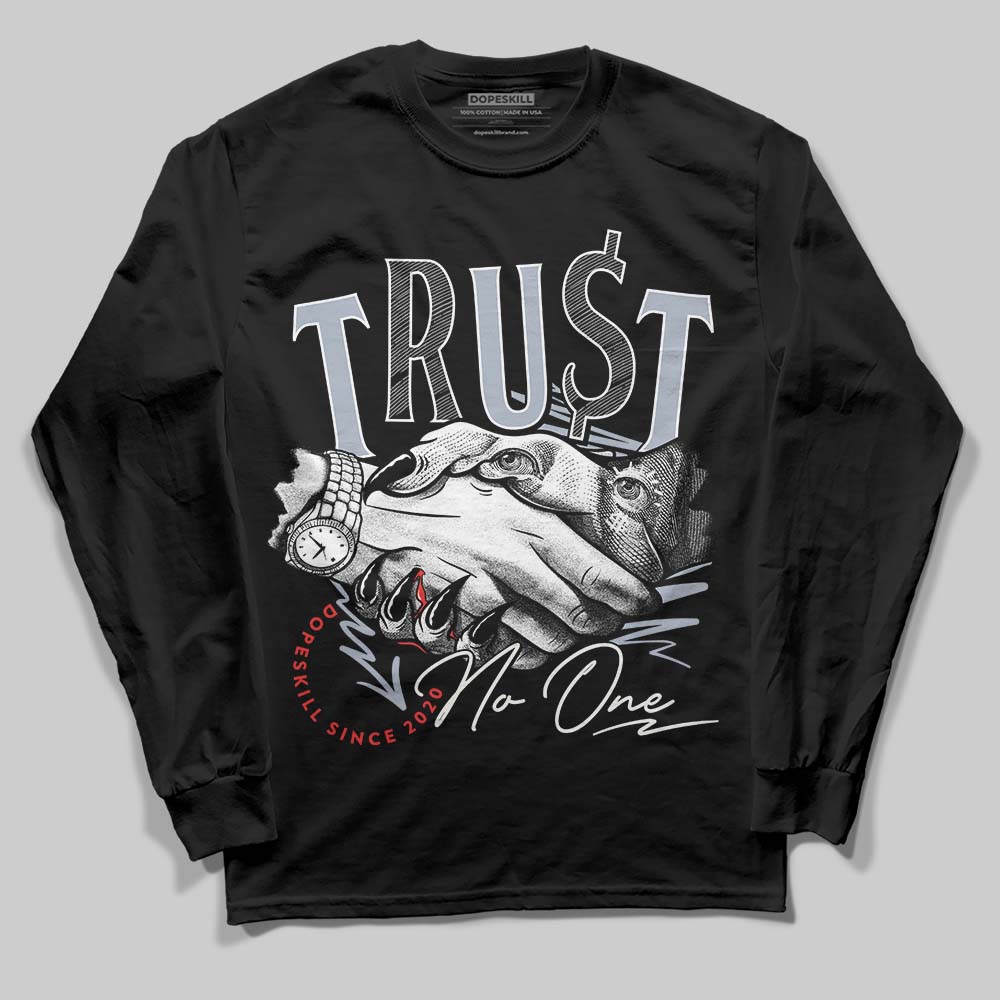 White Cement Reimagined 3s DopeSkill Long Sleeve T-Shirt Trust No One Graphic