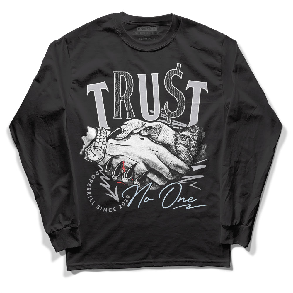 Cement Grey 11s DopeSkill Long Sleeve T-Shirt Trust No One Graphic