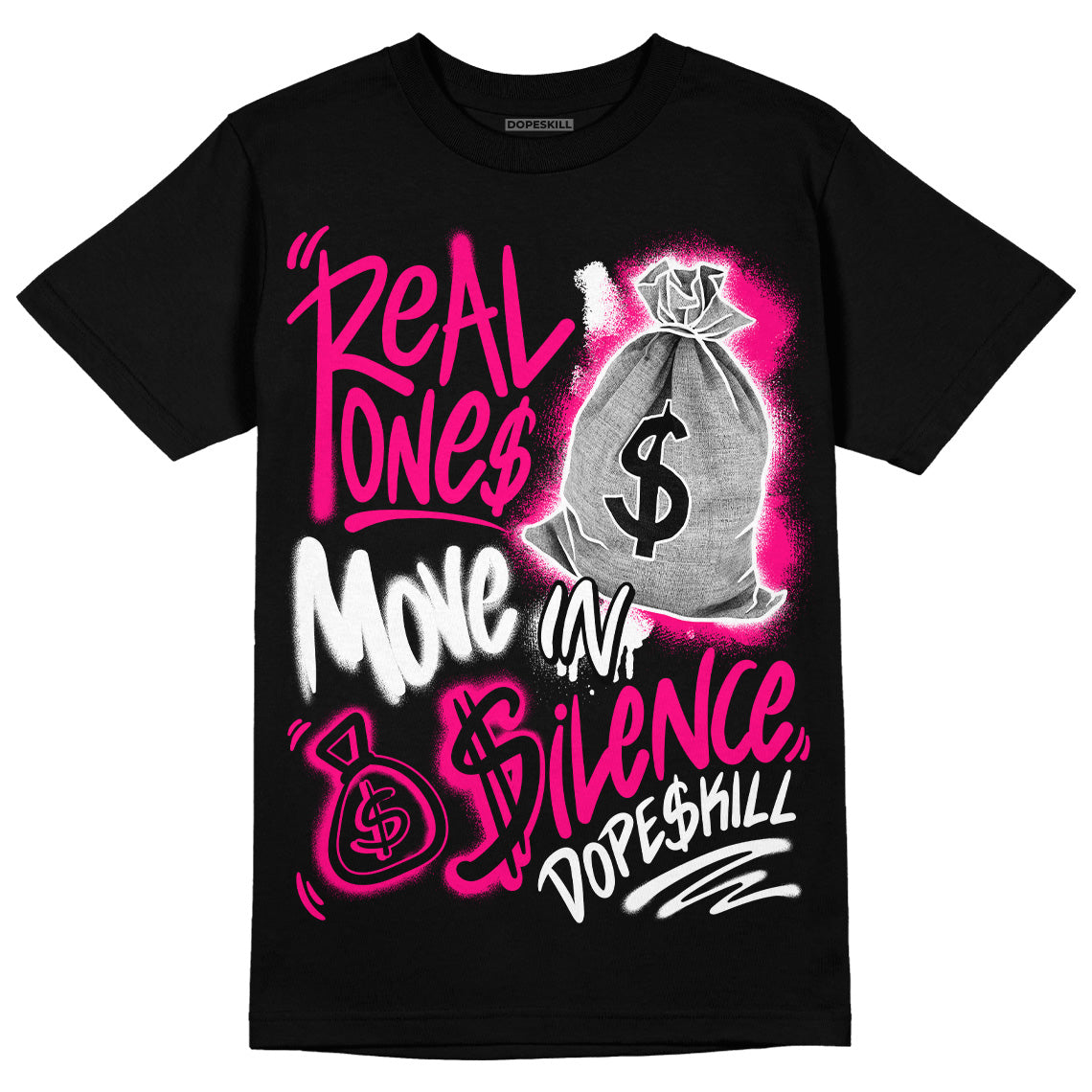 Fierce Pink 1s DopeSkill T-Shirt Real Ones Move In Silence Graphic
