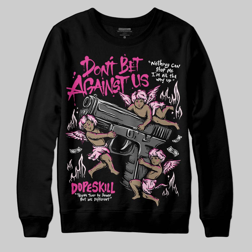 Pink Collection DopeSkill Sweatshirt Don't Bet Against Us Graphic