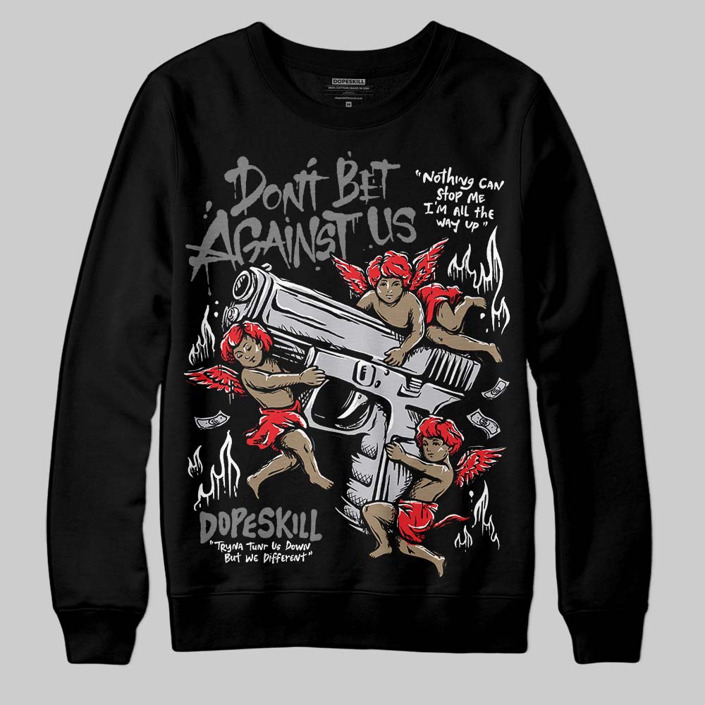 Grey Collection DopeSkill Sweatshirt Don't Bet Against Us Graphic