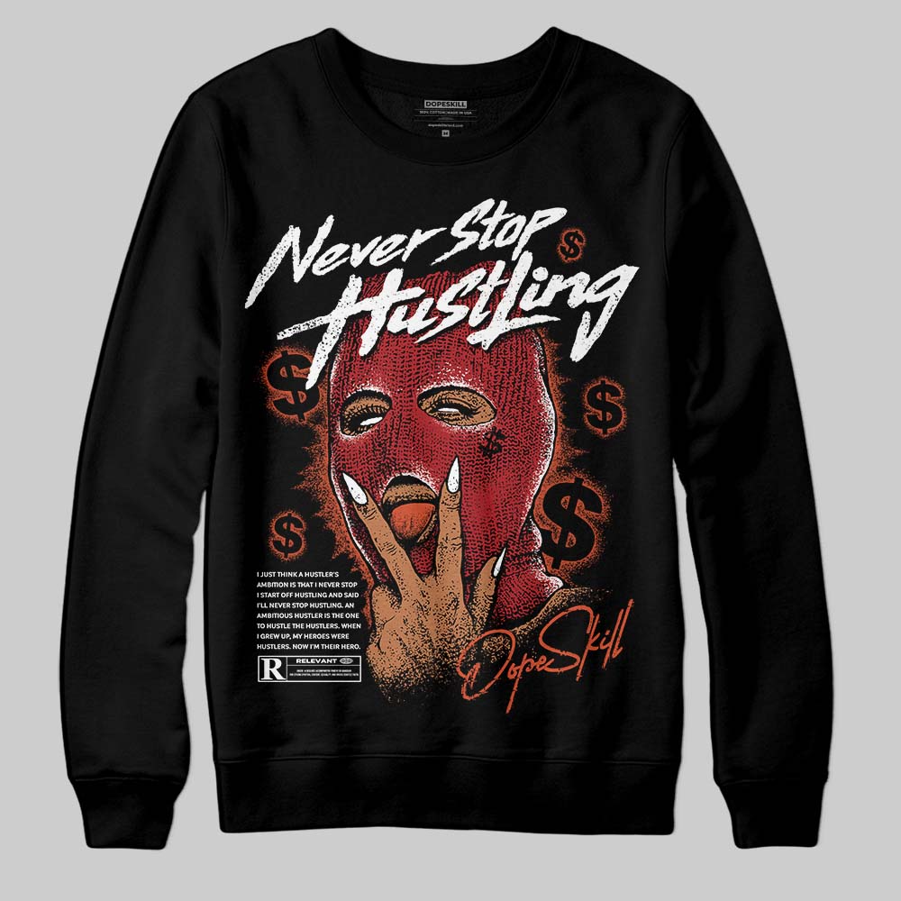 Brick By Brick 4s DopeSkill Sweatshirt Never Stop Hustling Graphic