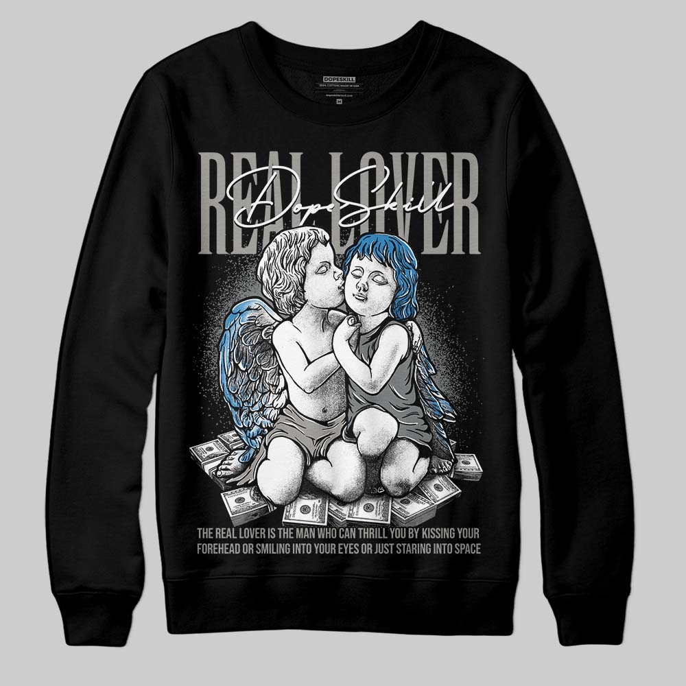 Cool Grey 9s DopeSkill Sweatshirt Real Lover Graphic