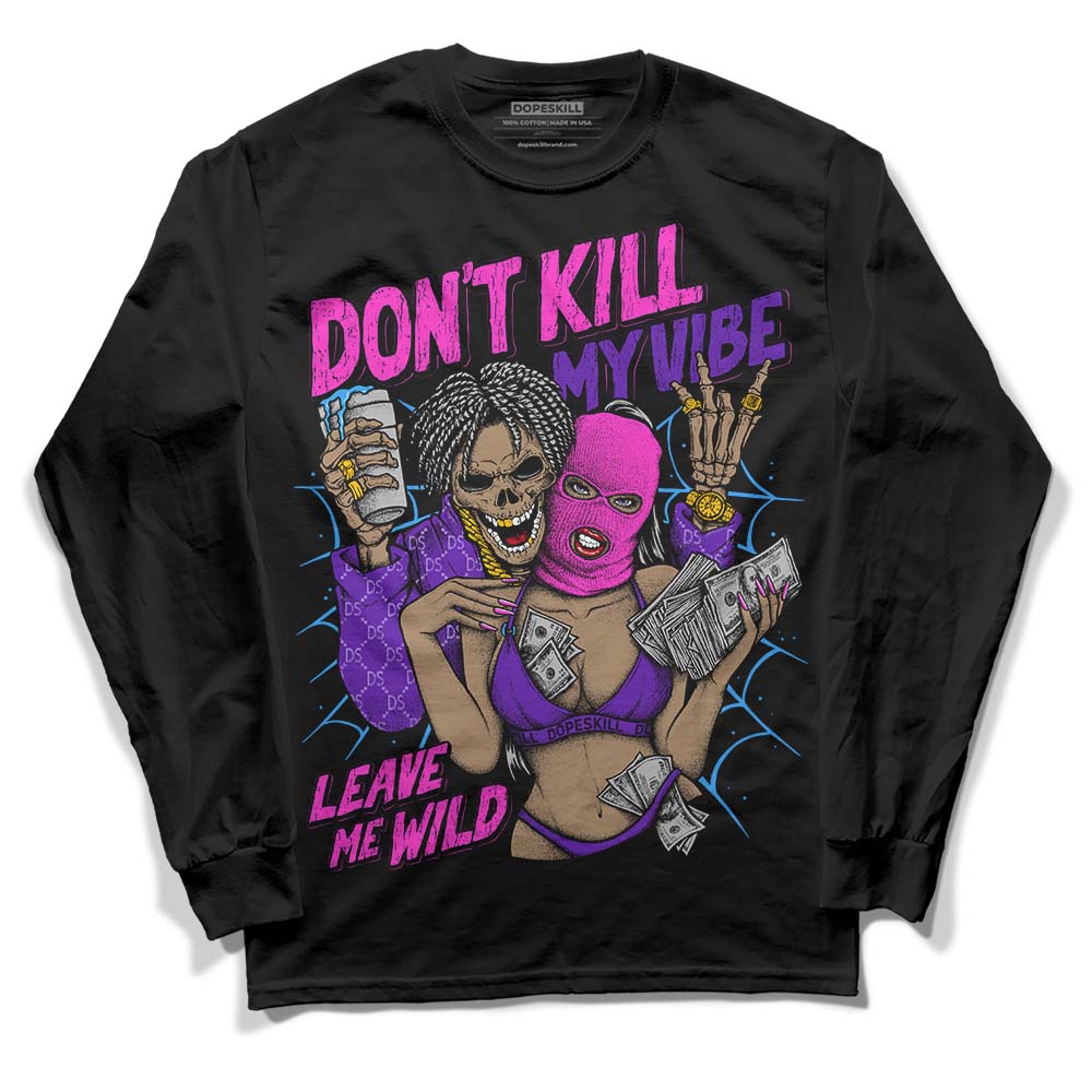 Court Purple 13s DopeSkill Long Sleeve T-Shirt Don't Kill My Vibe Graphic