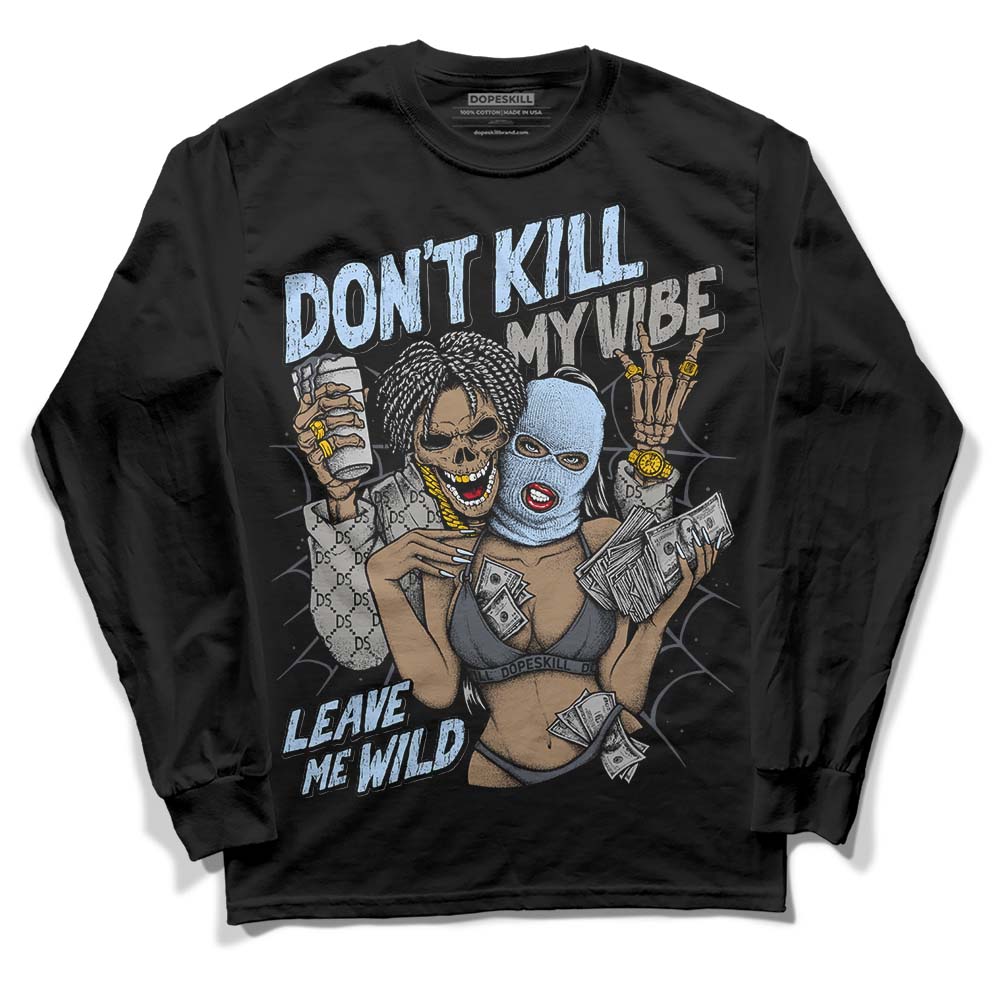Cool Grey 11s DopeSkill Long Sleeve T-Shirt Don't Kill My Vibe Graphic