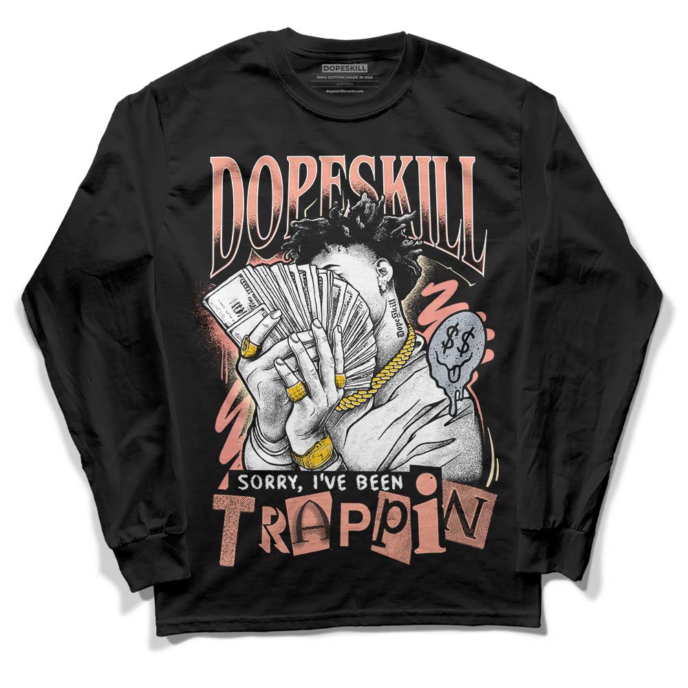 Crimson Bliss 5s DopeSkill Long Sleeve T-Shirt Sorry I've Been Trappin Graphic