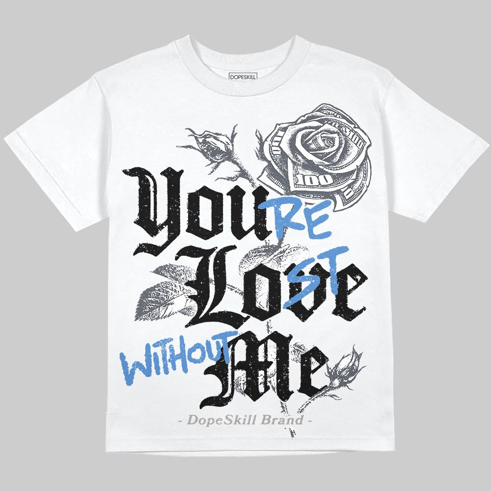 Cool Grey 11s DopeSkill Oversize Print T-Shirt You‚Äôre Lost Without Me Graphic