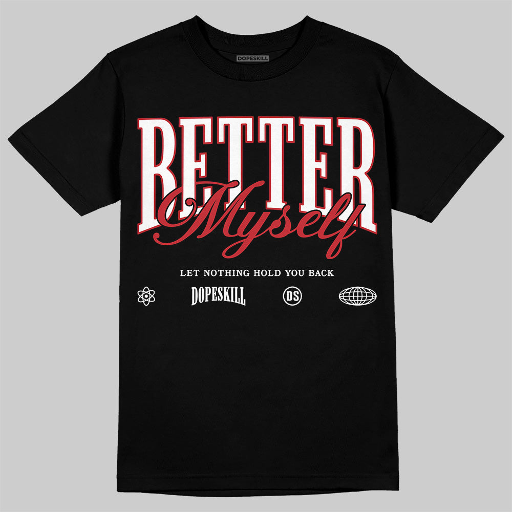 Bred Velvet 11s DopeSkill T-Shirt Better Myself Graphic