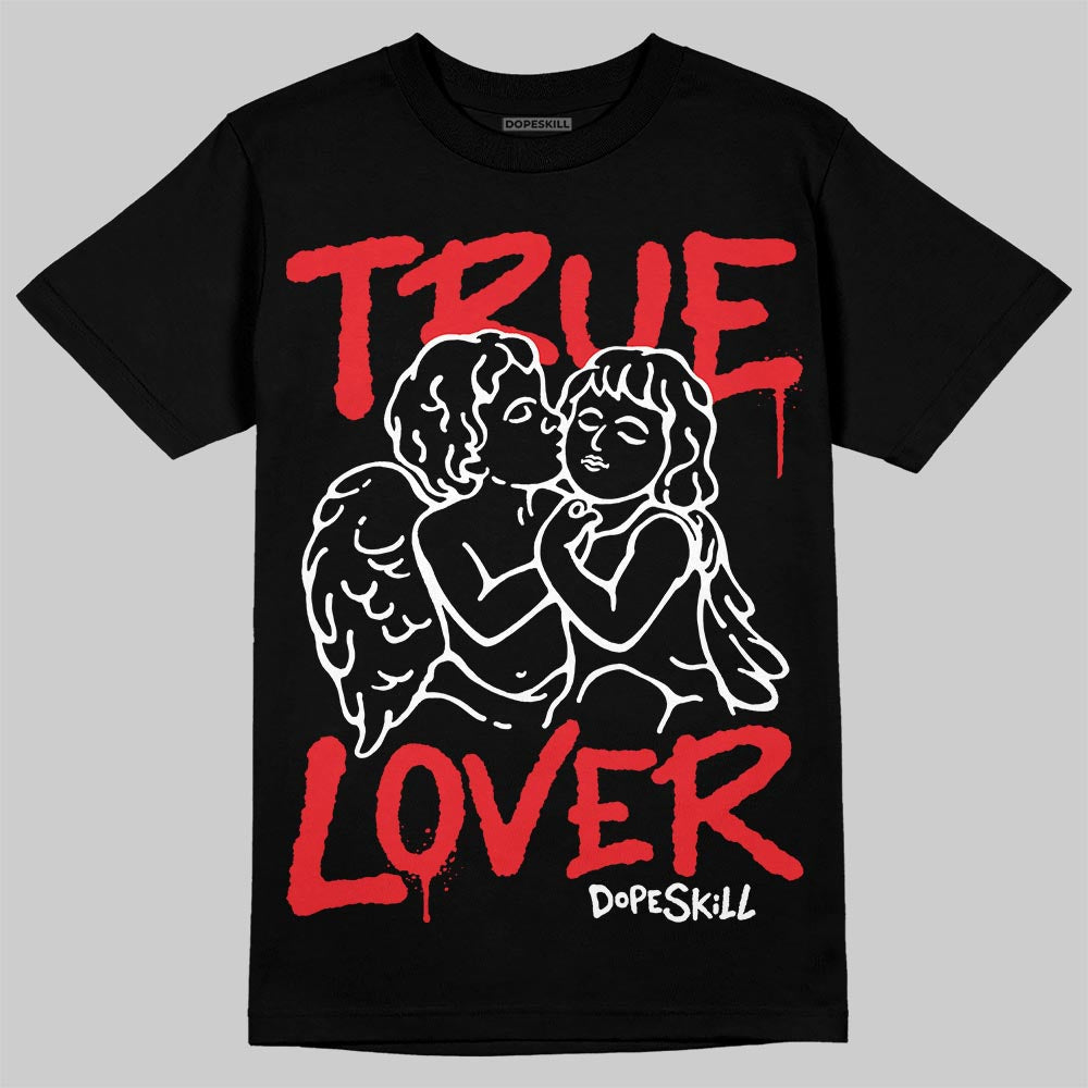 Cherry 11s DopeSkill T-Shirt True Lover Graphic