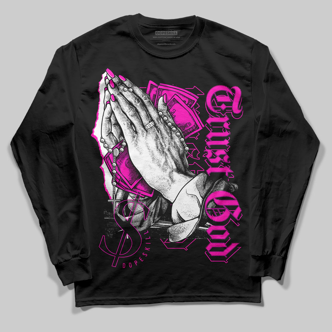 Dunk Low Active Fuchsia DopeSkill Long Sleeve T-Shirt Trust God Graphic