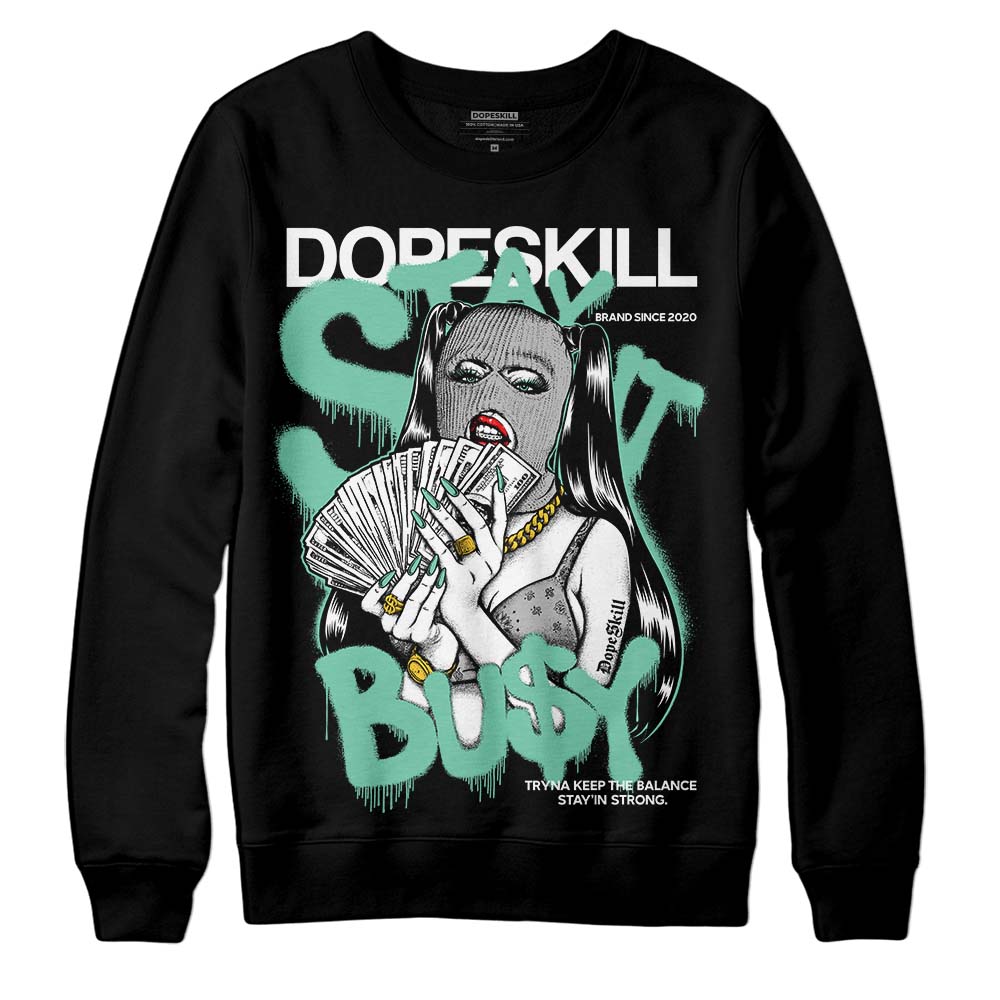 Green Glow 3s DopeSkill Sweatshirt Stay It Busy Graphic