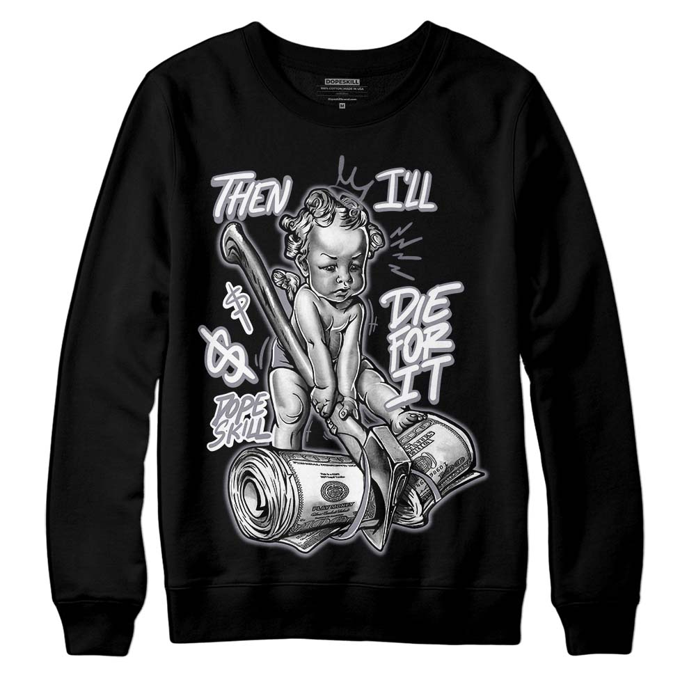 Stealth 14s DopeSkill Sweatshirt Then I'll Die For It Graphic