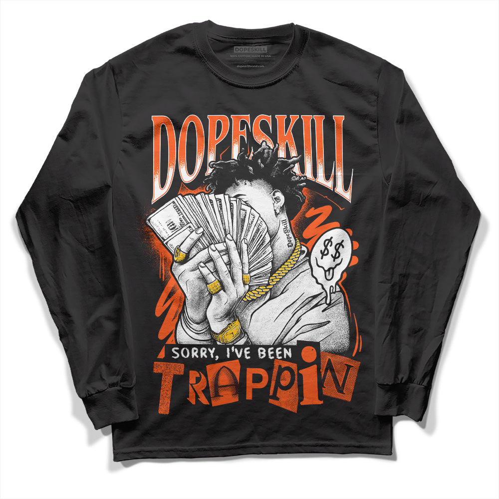 Orange Milk DopeSkill Long Sleeve T-Shirt Sorry I've Been Trappin Graphic
