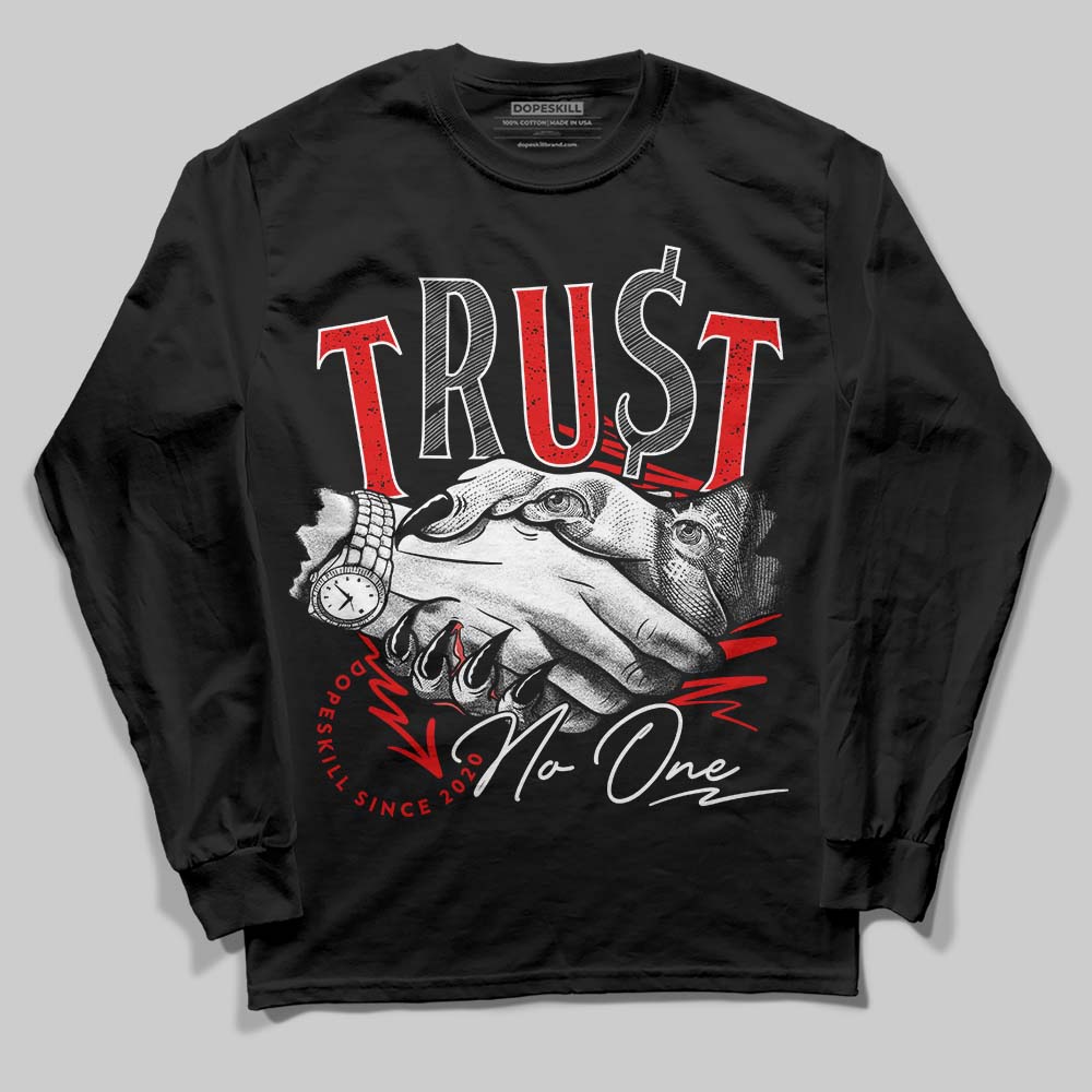 Red Cement 4S DopeSkill Long Sleeve T-Shirt Trust No One Graphic