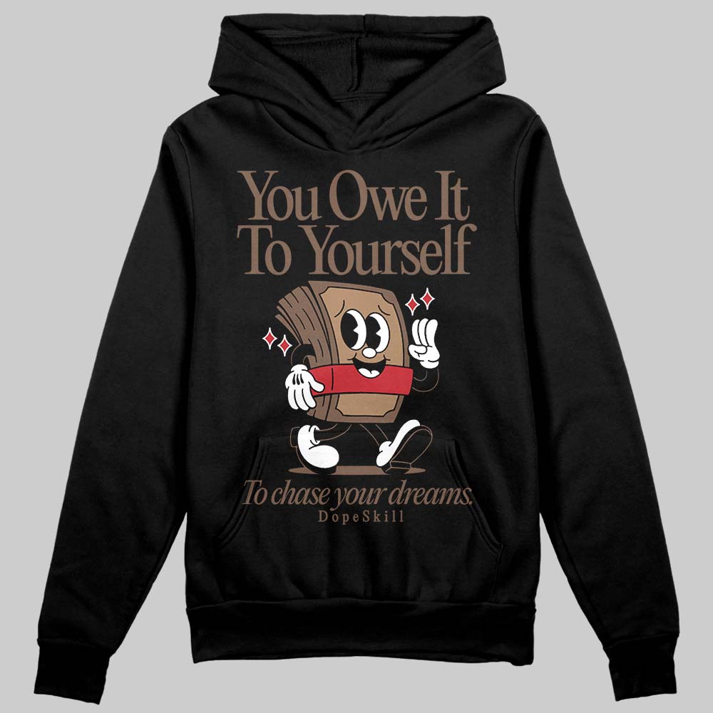 Olive 9s DopeSkill Hoodie Sweatshirt Owe It To Yourself Graphic