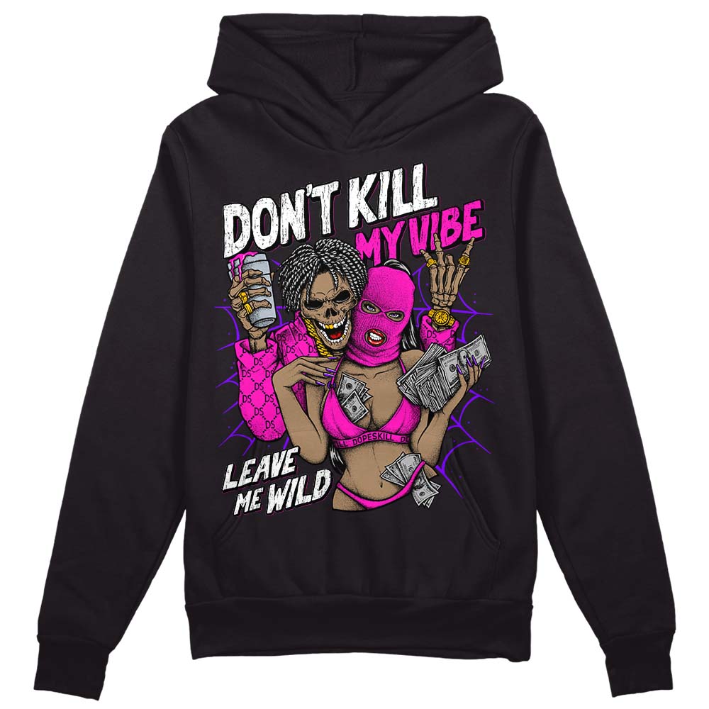 Dunk Active Fuchsia DopeSkill Hoodie Sweatshirt Don't Kill My Vibe Graphic