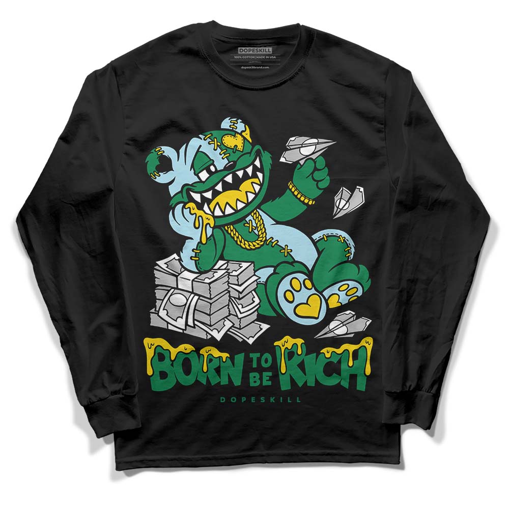 Lucky Green 5s DopeSkill Long Sleeve T-Shirt Born To Be Rich Graphic