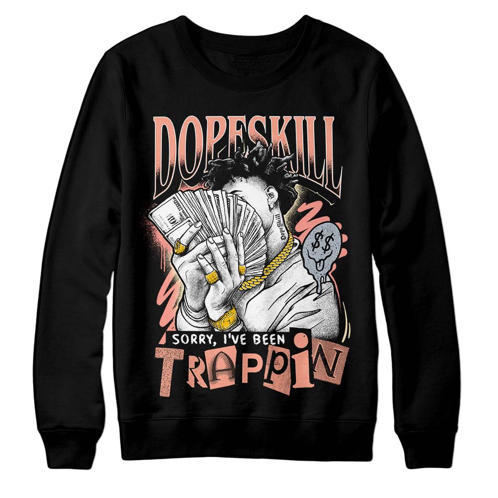 Crimson Bliss 5s DopeSkill Sweatshirt Sorry I've Been Trappin Graphic