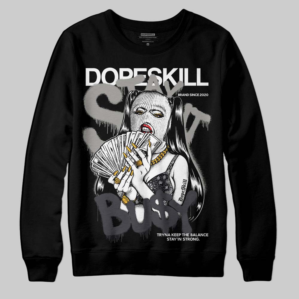 Black Cat 3s DopeSkill Sweatshirt Stay It Busy Graphic