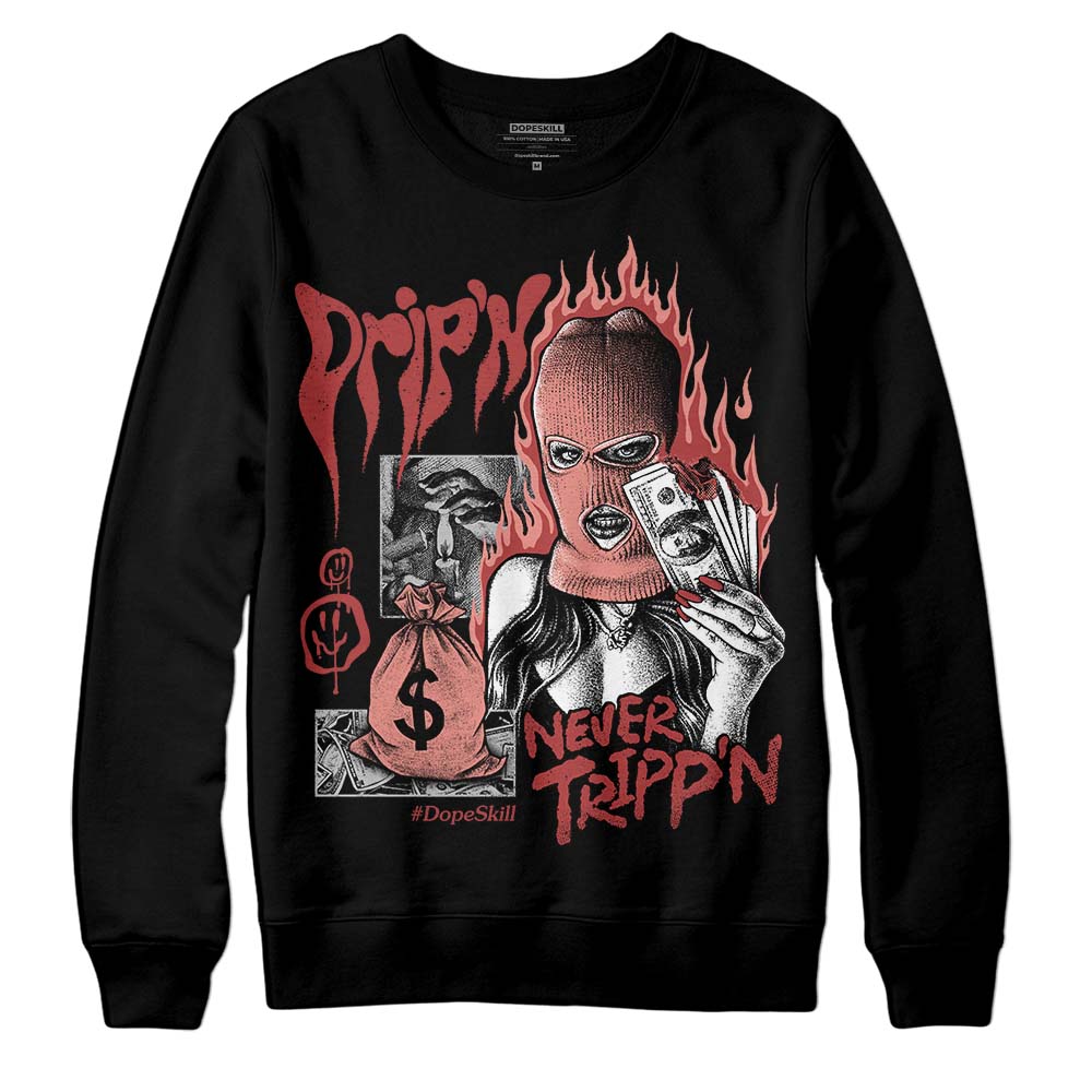 Dune Red 13s DopeSkill Sweatshirt Drip'n Never Tripp'n Graphic