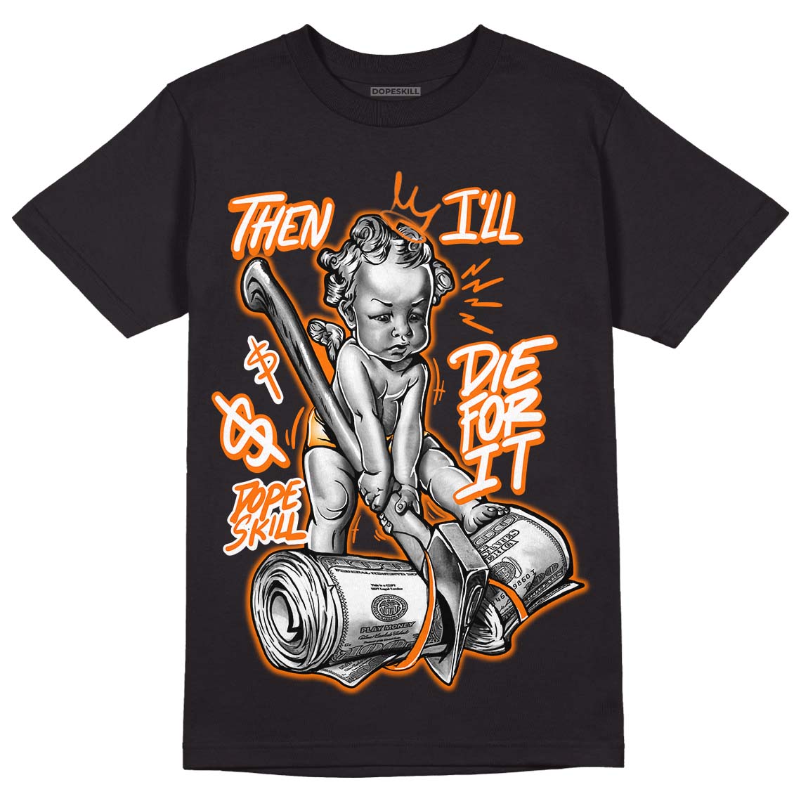 Dunk Low Magma Orange DopeSkill T-Shirt Then I'll Die For It Graphic