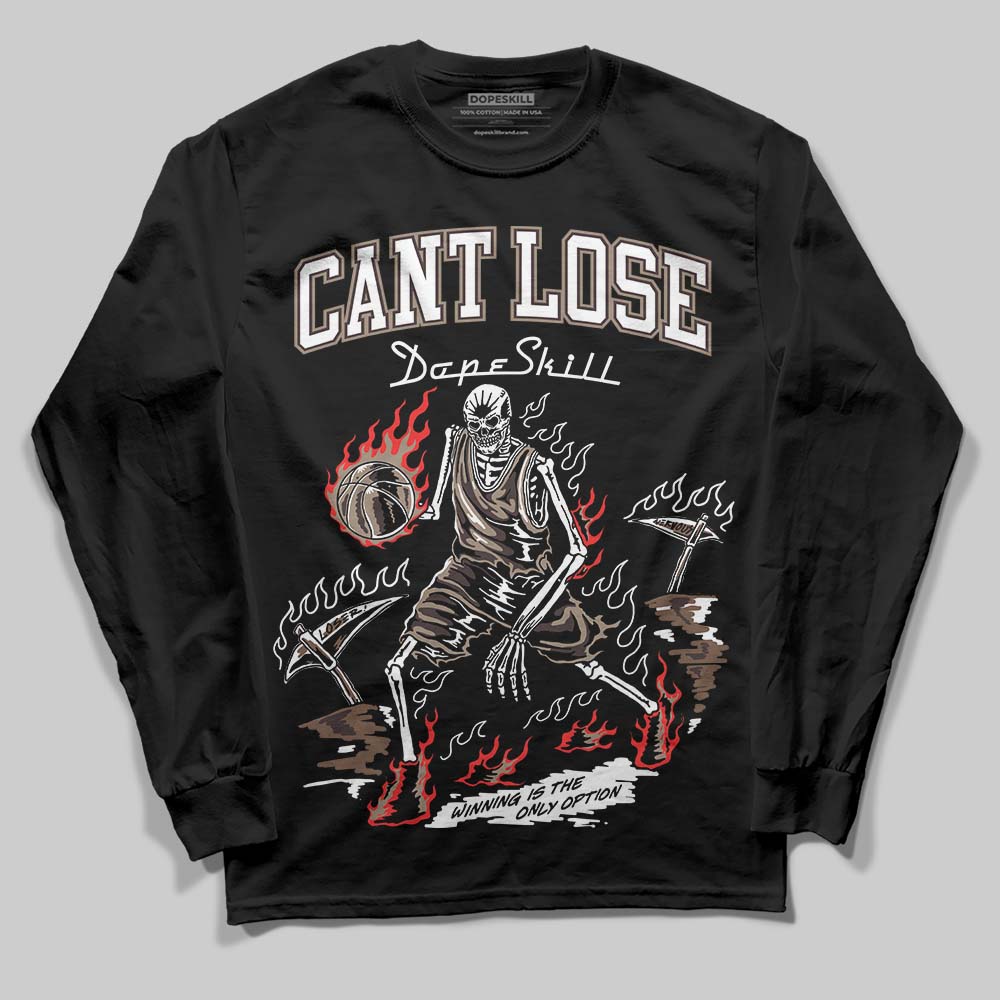 Baroque Brown 12s DopeSkill Long Sleeve T-Shirt Cant Lose Graphic