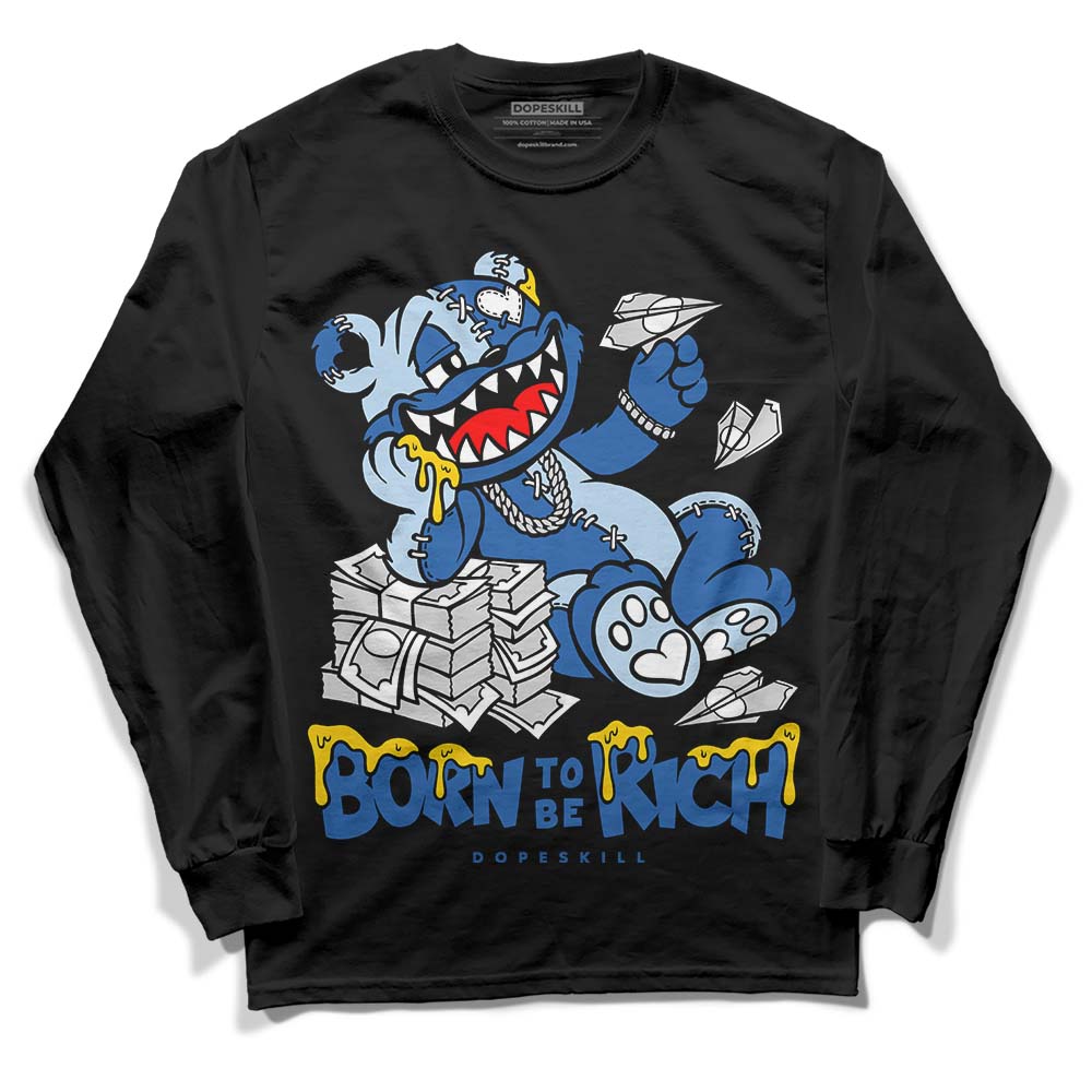 Space Jam 11s DopeSkill Long Sleeve T-Shirt Born To Be Rich Graphic