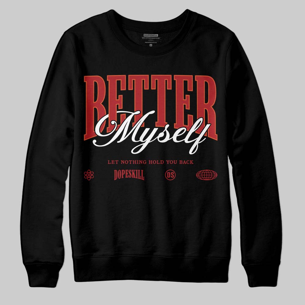 Brick By Brick 4s DopeSkill Sweatshirt Better Myself Graphic