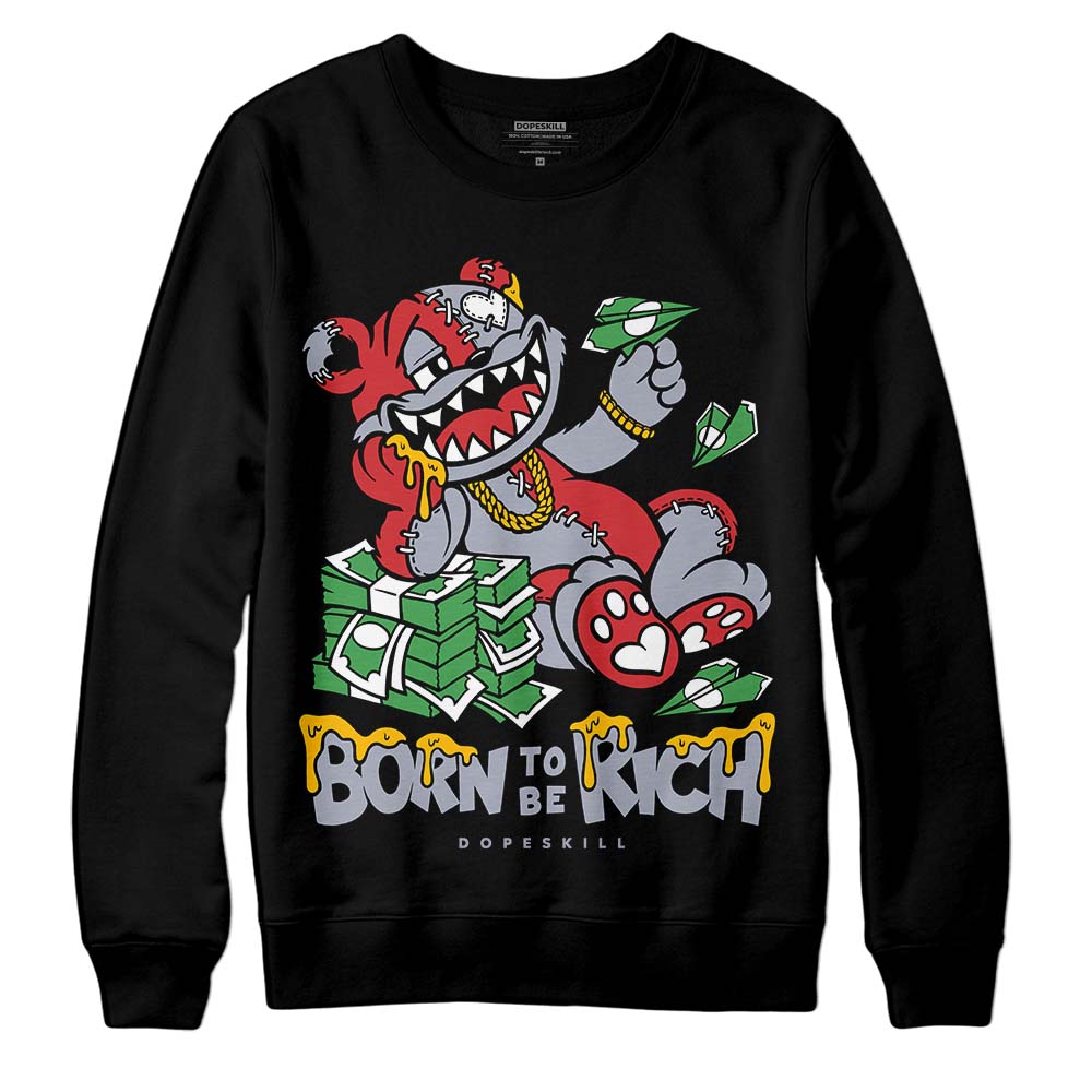 Bred Reimagined 4s DopeSkill Sweatshirt Born To Be Rich Graphic