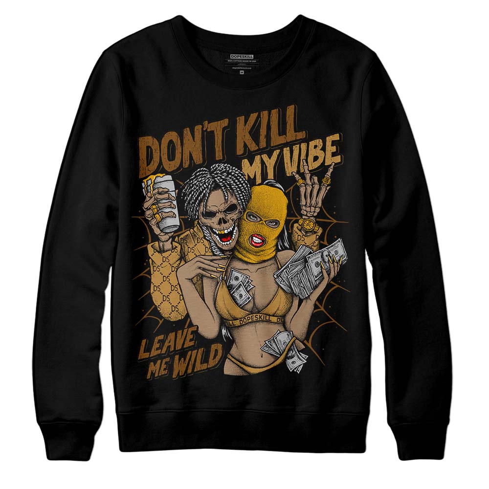 Wheat 13s DopeSkill Sweatshirt Don't Kill My Vibe Graphic