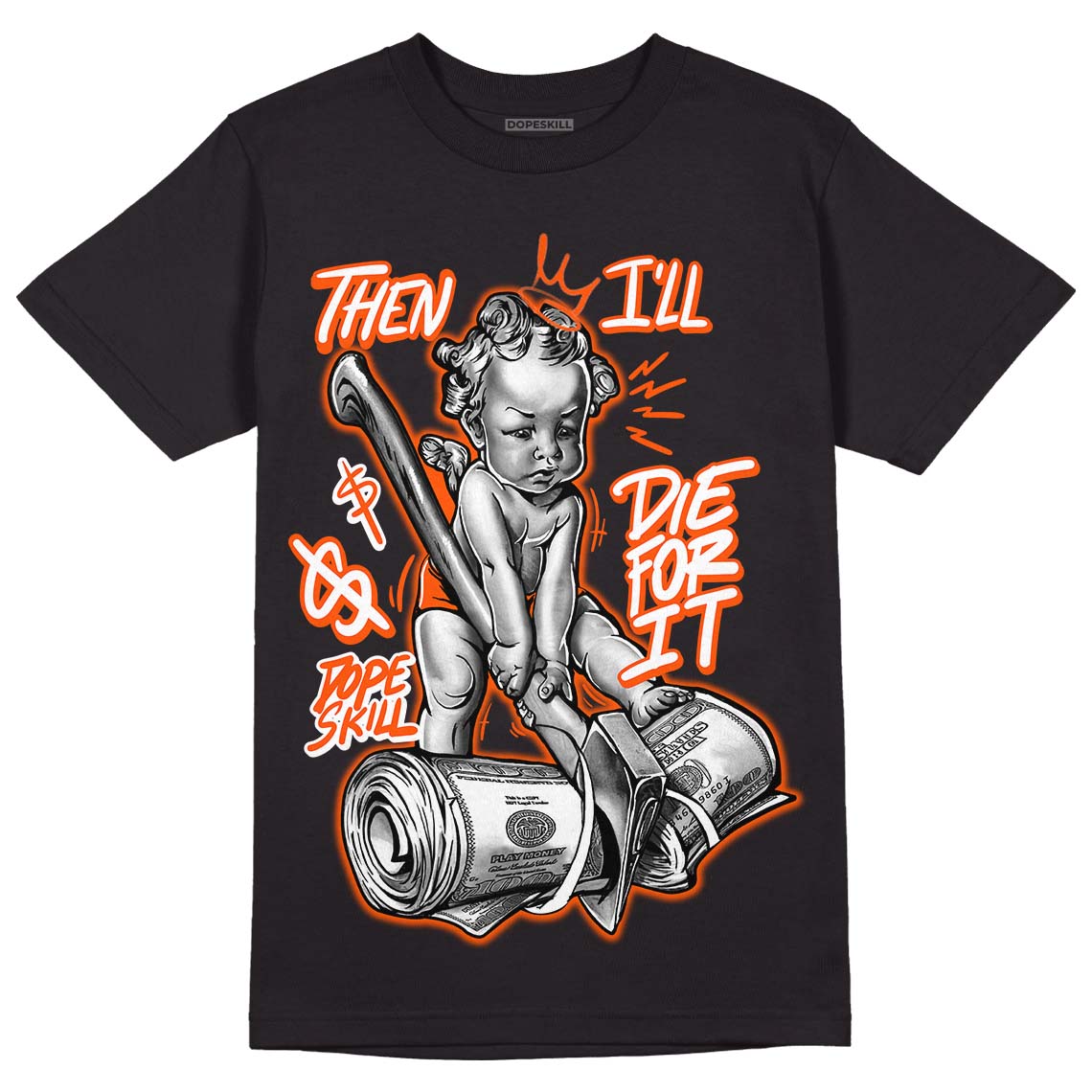 Orange Milk DopeSkill T-Shirt Then I'll Die For It Graphic
