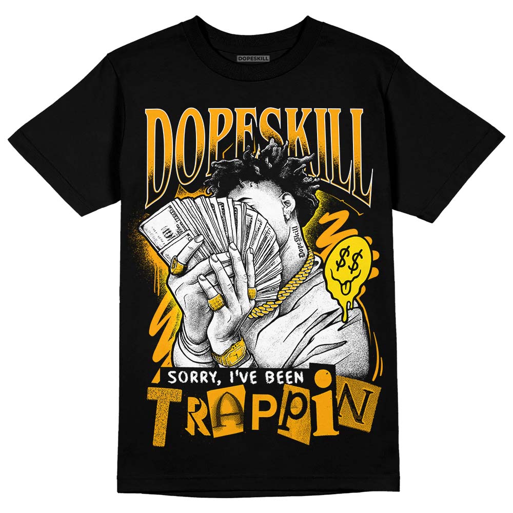 Black Taxi 12s DopeSkill T-Shirt Sorry I've Been Trappin Graphic