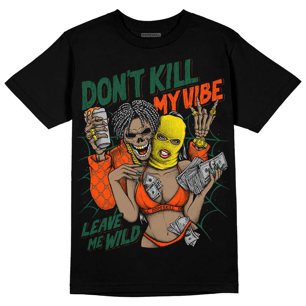 Dunk Team Dark Green Orange DopeSkill T-Shirt Don't Kill My Vibe Graphic