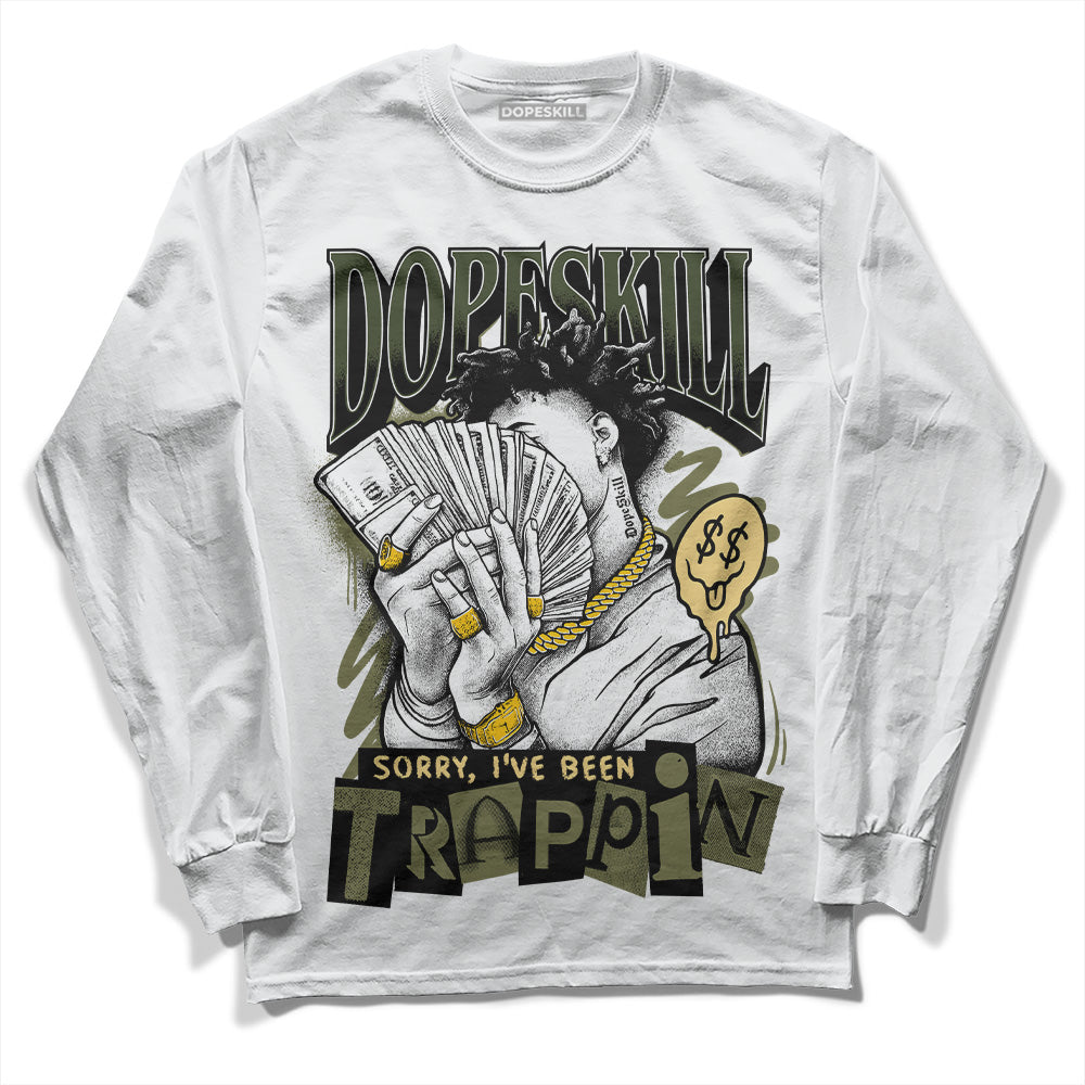 Craft Olive 4s DopeSkill Long Sleeve T-Shirt Sorry I've Been Trappin Graphic