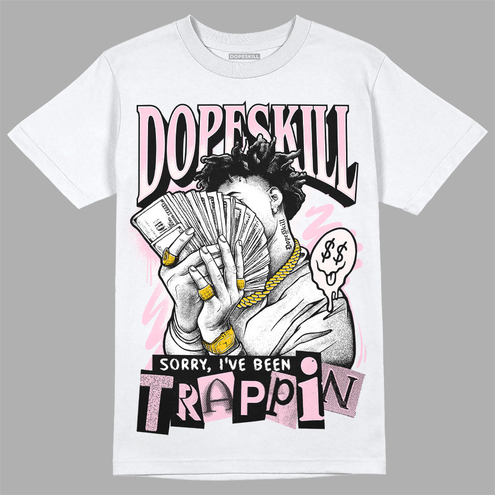 Dunk Low Pink Foam DopeSkill T-Shirt Sorry I've Been Trappin Graphic