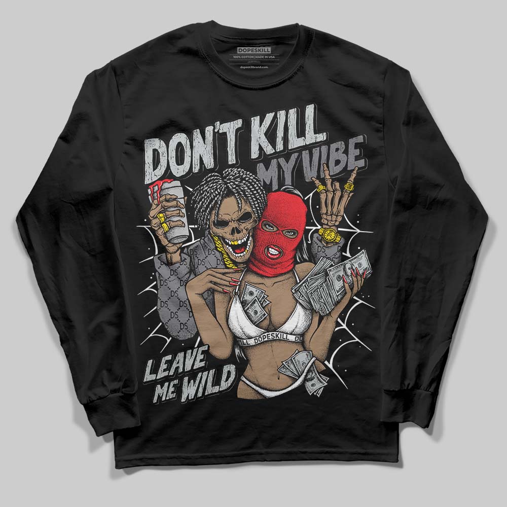 Fear 4s DopeSkill Long Sleeve T-Shirt Don't Kill My Vibe Graphic