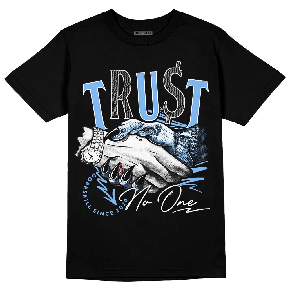 University Blue 6s DopeSkill T-Shirt Trust No One Graphic