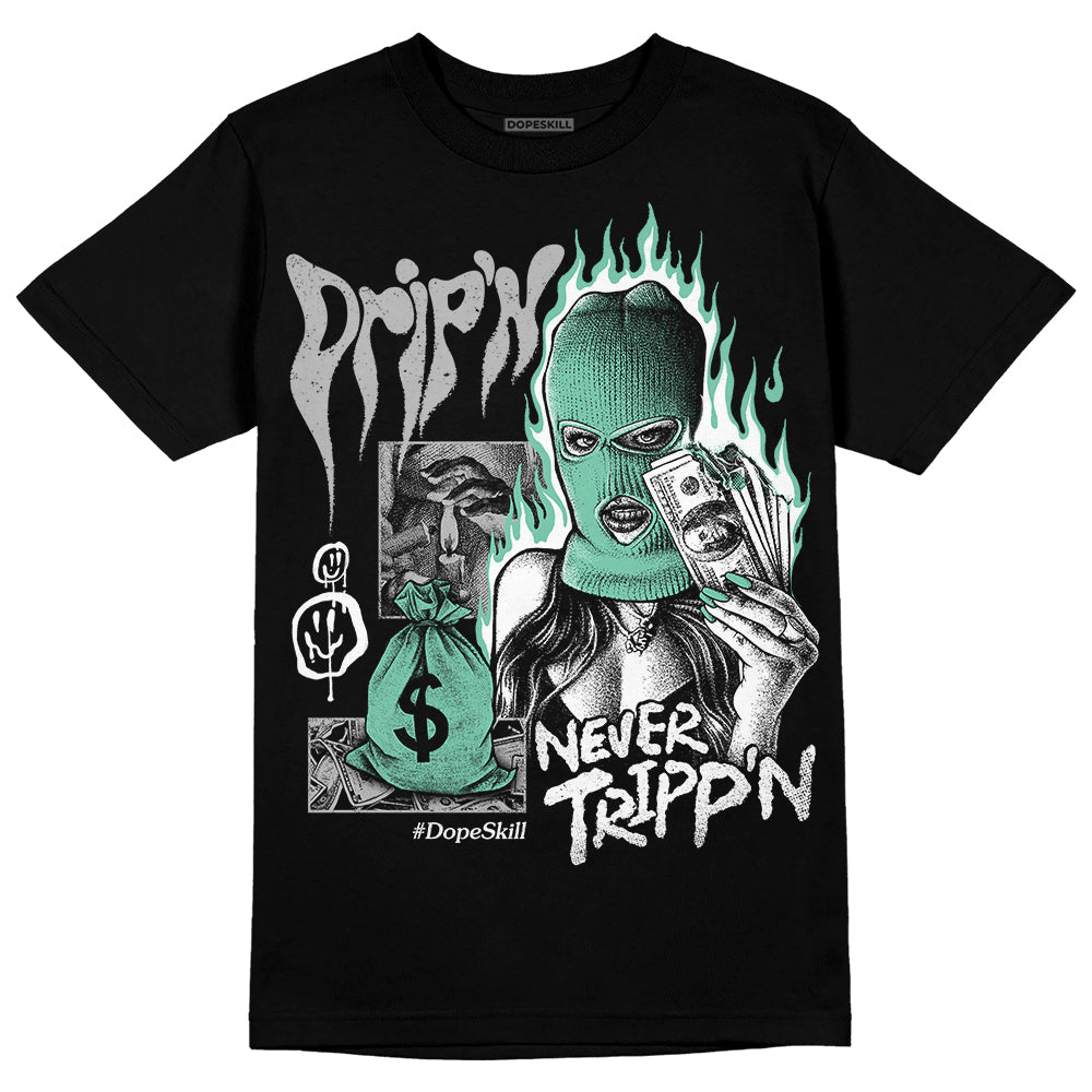Green Glow 3s DopeSkill T-Shirt Drip'n Never Tripp'n Graphic