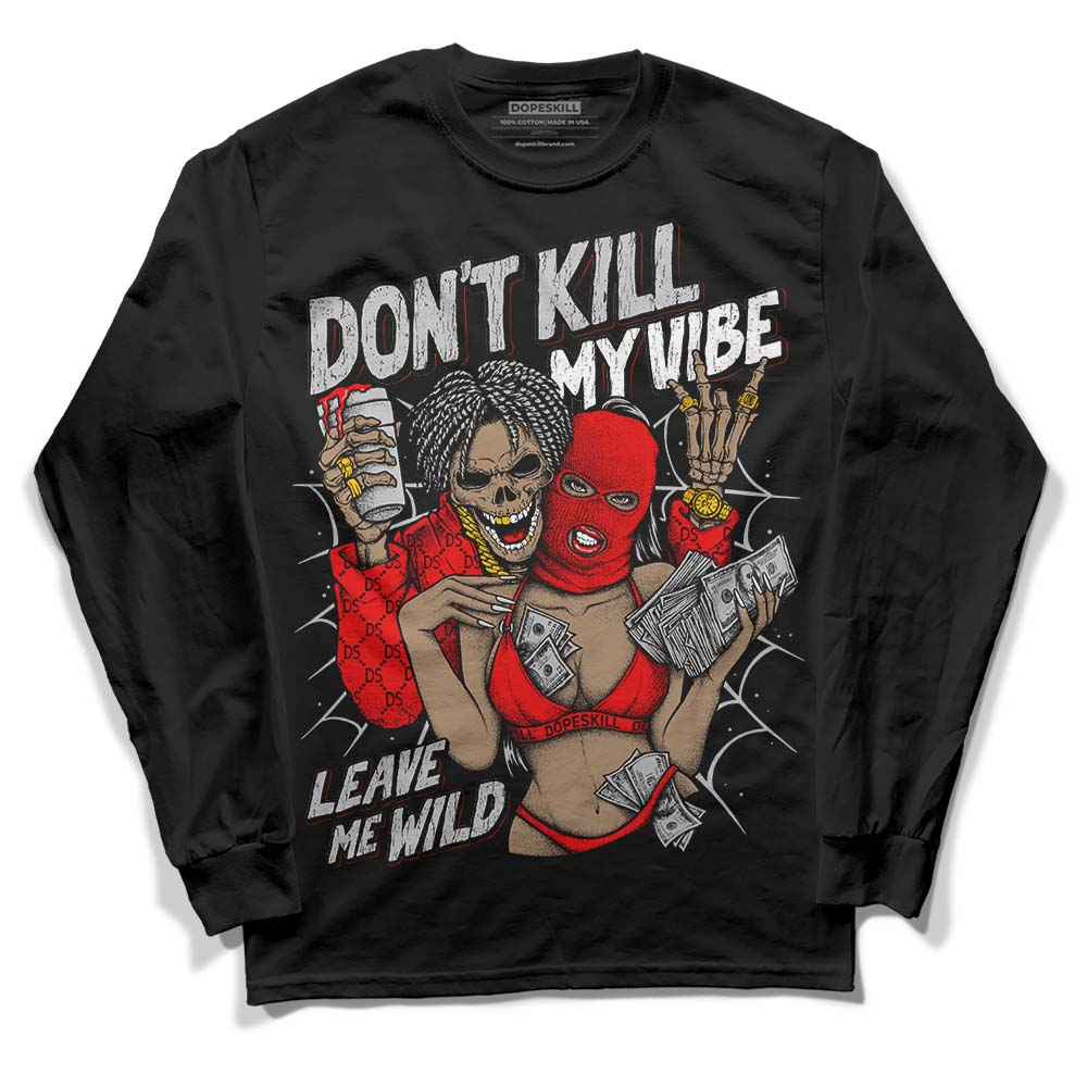 Cherry 12s DopeSkill Long Sleeve T-Shirt Don't Kill My Vibe Graphic