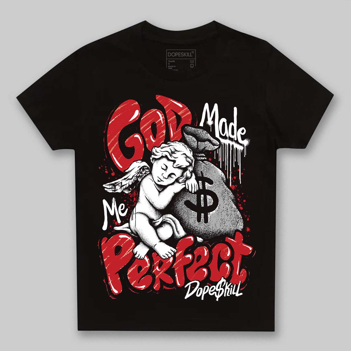 Bred 11s DopeSkill Toddler Kids T-shirt God Made Me Perfect Graphic