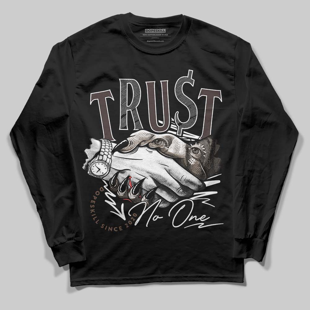 Baroque Brown 12s DopeSkill Long Sleeve T-Shirt Trust No One Graphic