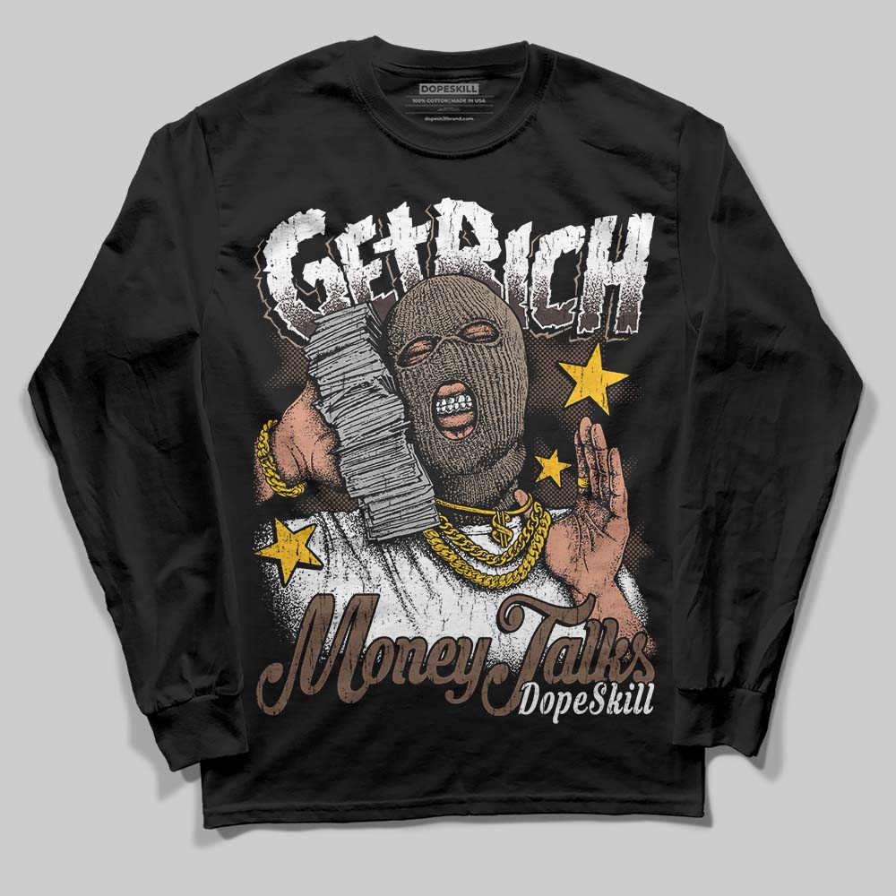 Baroque Brown 12s DopeSkill Long Sleeve T-Shirt Get Rich Graphic